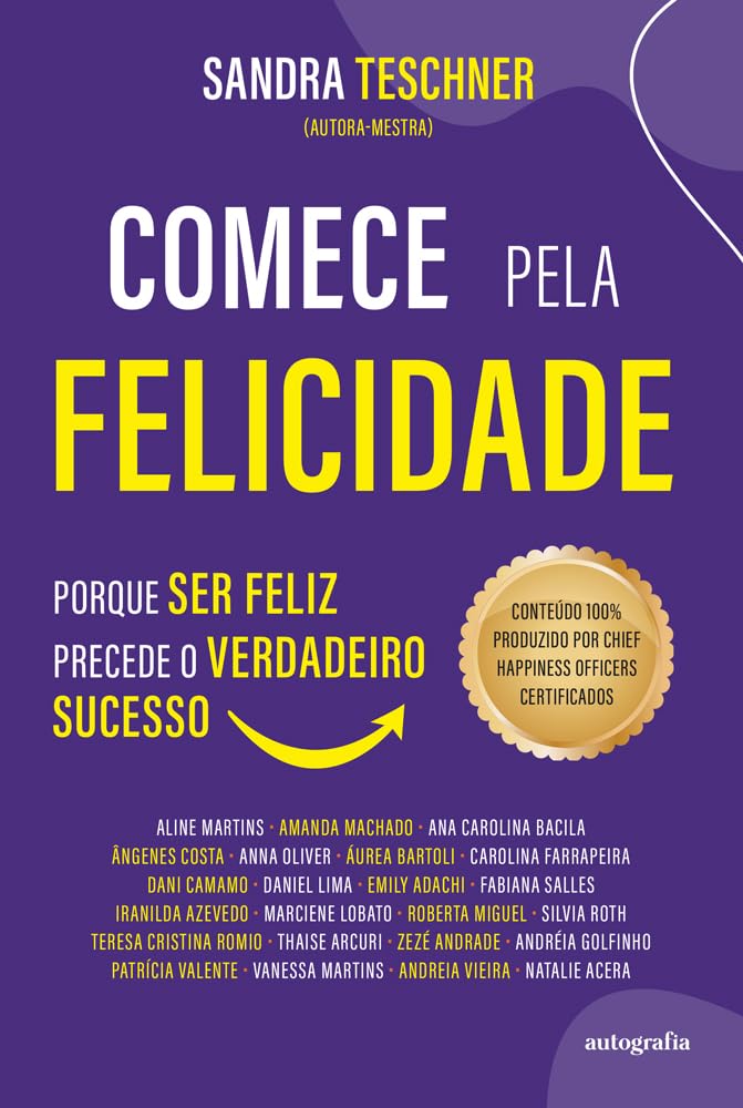Livro Comece Pela Felicidade: Porque Ser Feliz Precede Verdadeiro Sucesso